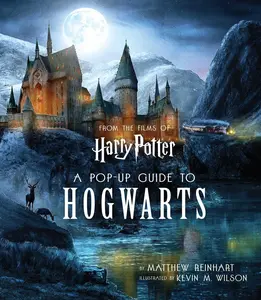 Harry Potter: A Pop-Up Guide to Hogwarts -- Kevin Wilson - Hardcover