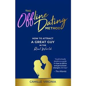 USED-The Offline Dating Method: How to Attract a Great Guy in the Real World by Virginia, Camille (Paperback)