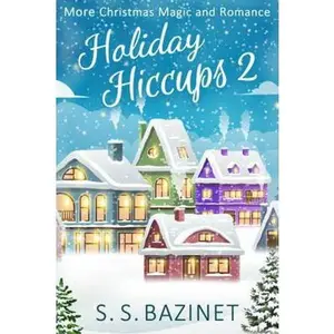 USED-Holiday Hiccups 2: More Christmas Magic and Romance by S. S. Bazinet (Paperback)