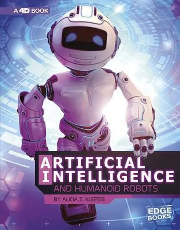 USED-Artificial Intelligence and Humanoid Robots: 4D an Augmented Reading Experience by Klepeis, Alicia Z. (Hardcover)