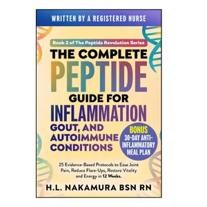 The Complete Peptide Guide for Inflammation, Gout, and Autoimmune Conditions: 25 Evidence-Based Protocols to Ease Joint Pain, Reduce Flare-ups, and ... Energy in 12 Weeks (Biohacking Essentials)