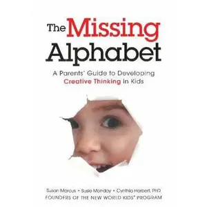 USED-The Missing Alphabet: A Parents' Guide to Developing Creative Thinking in Kids by Marcus, Susan (Paperback)