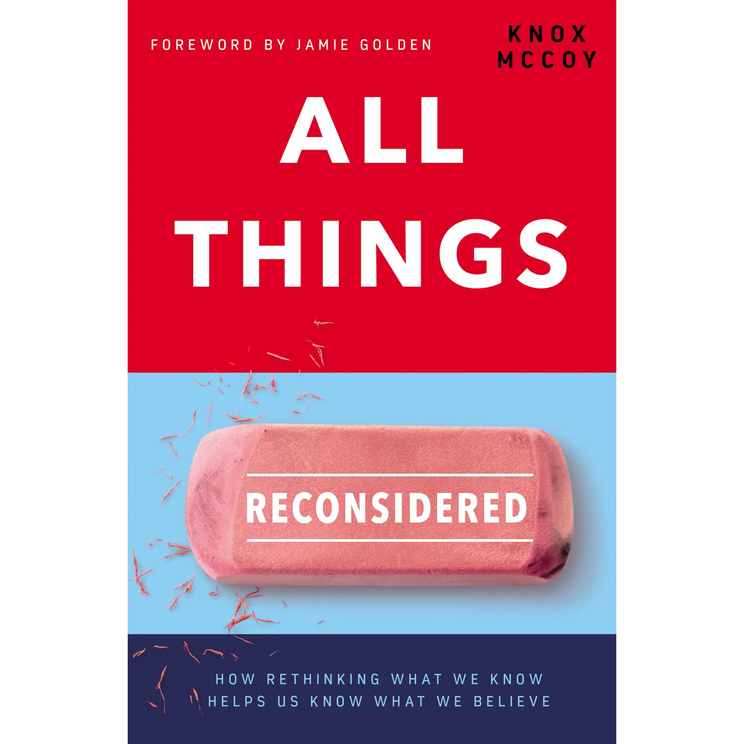 All Things Reconsidered: How Rethinking What We Know Helps Us Know What We Believe by Knox McCoy [Paperback Book]