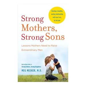Strong Mothers Strong Sons Parenting Guide Raising Boys Life Lessons - Paperback