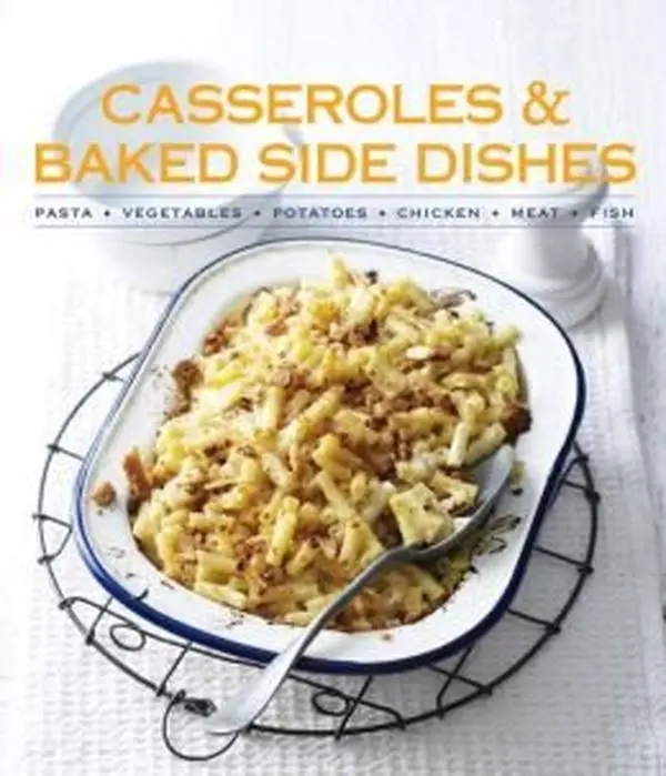 USED-Casseroles & Baked Side Dishes: Pasta, Vegetables, Potatoes, Chicken, Meat, Fish (Paperback)