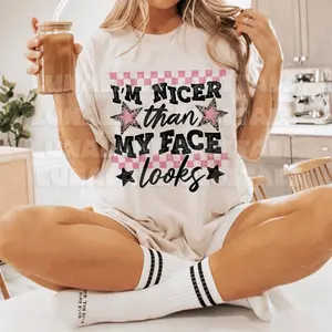 I'm Nicer Than My Face Looks • T-shirt Tee Shirt Comfortable Unisex Top Sublimation Casual Graphic Shirts Cute Adorable Love Stylish Funny Punk Humor