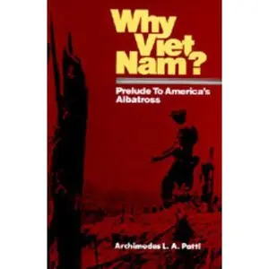 USED-Why Viet Nam?: Prelude to America's Albatross by Archimedes L. A. Patti (Paperback)