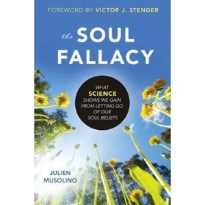 USED Book - The Soul Fallacy: What Science Shows We Gain from Letting Go of Our Soul Beliefs by Musolino, Julien (Paperback) - english