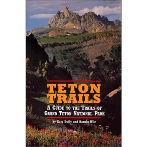 USED-Teton Trails: A Guide to the Trails of Grand Teton National Park by Katy Duffy (Paperback)