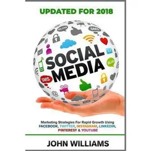 USED-Social Media: Marketing Strategies for Rapid Growth Using: Facebook, Twitter, Instagram, LinkedIn, Pinterest and YouTube by Williams, John (Paperback)