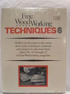 USED-Fine Woodworking Techniques 6 by Fine Woodworking Magazine Editors (Hardcover)