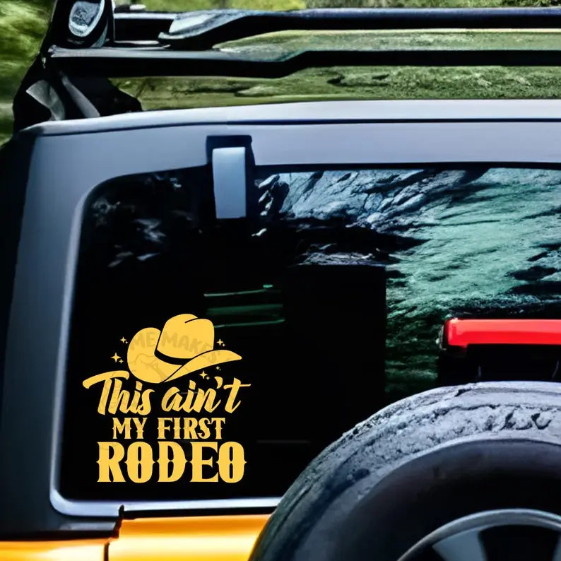 This Ain't My First Rodeo Decal - Country Truck Car Sticker
