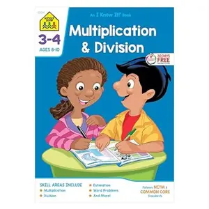 School Zone Multiplication & Division Workbook: 32 Pages, 3rd Grade, 4th Grade, Estimation, Word Problems, Ages 8 to 10 (I Know It! Book Series)