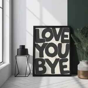 Love you Bye Poster - Hallway Typography Poster - Entryway Decor - Aesthetic Wall Art - Funny Home Decor - Trendy New Home Gift