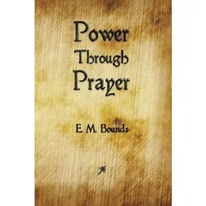 USED-Power Through Prayer by E. M. Bounds (Paperback)