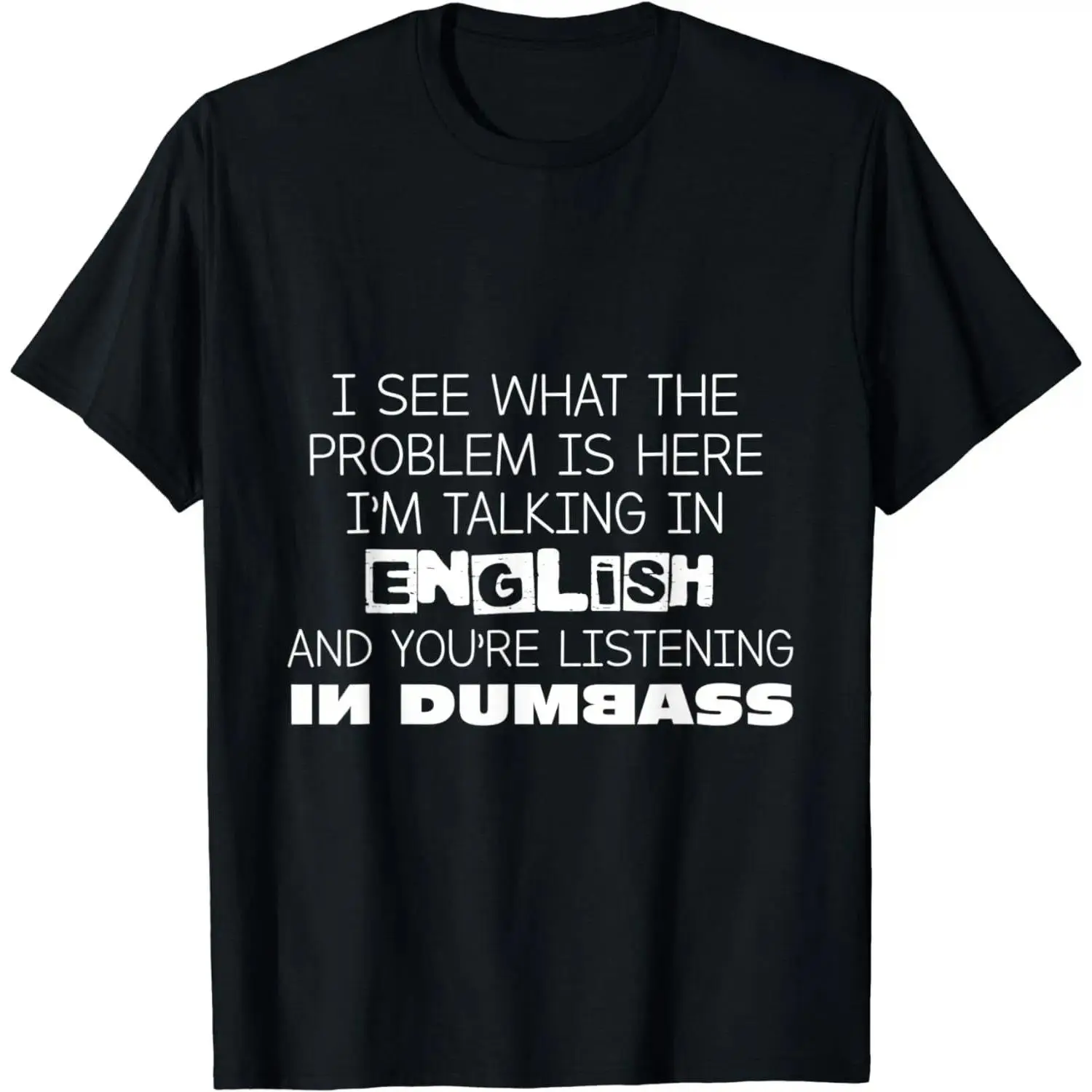 Cotton Short Sleeve Talking In English And You'Re Listening In Dumbass Funny T-Shirt For Men Women