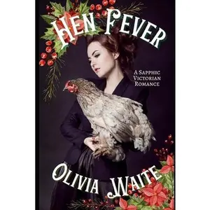 Hen Fever: A Sapphic Victorian Romance -- Olivia Waite - Paperback