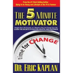 USED-The 5 Minute Motivator: Learn the Secrets to Success, Health, and Happiness by Eric Kaplan (Paperback)