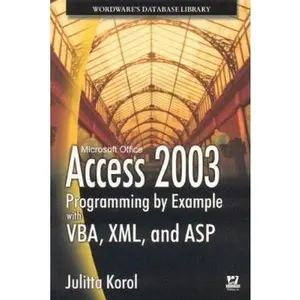 USED-Access 2003 Programming by Example with VBA, XML, and ASP by Julitta Korol (Paperback)