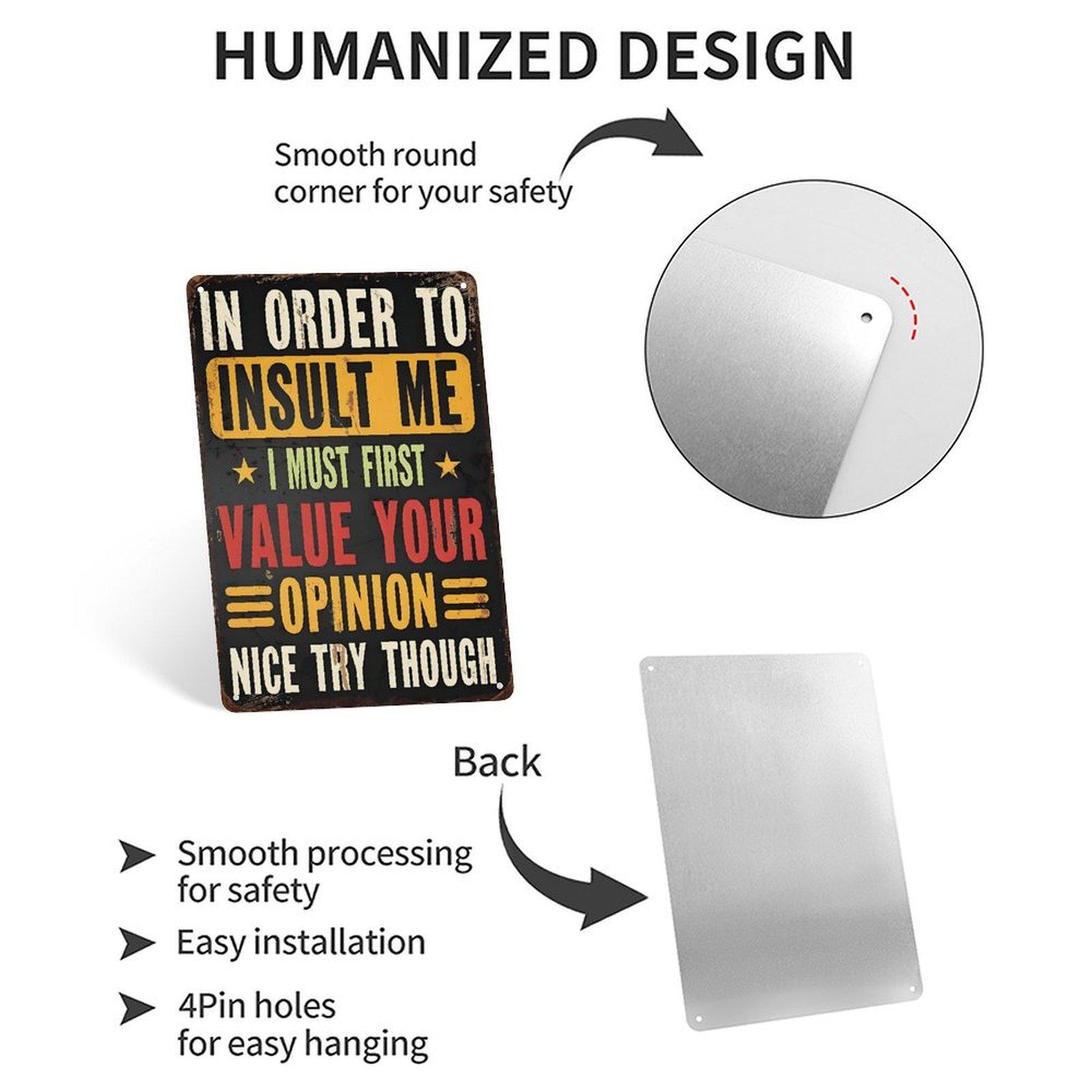 Funny "In Order To Insult Me I Must First Value Your Opinion" Vintage Metal Tin Sign, 8"×12" Sarcastic Wall Decor, Perfect for Man Cave, Garage, Bar, Gift for Friends