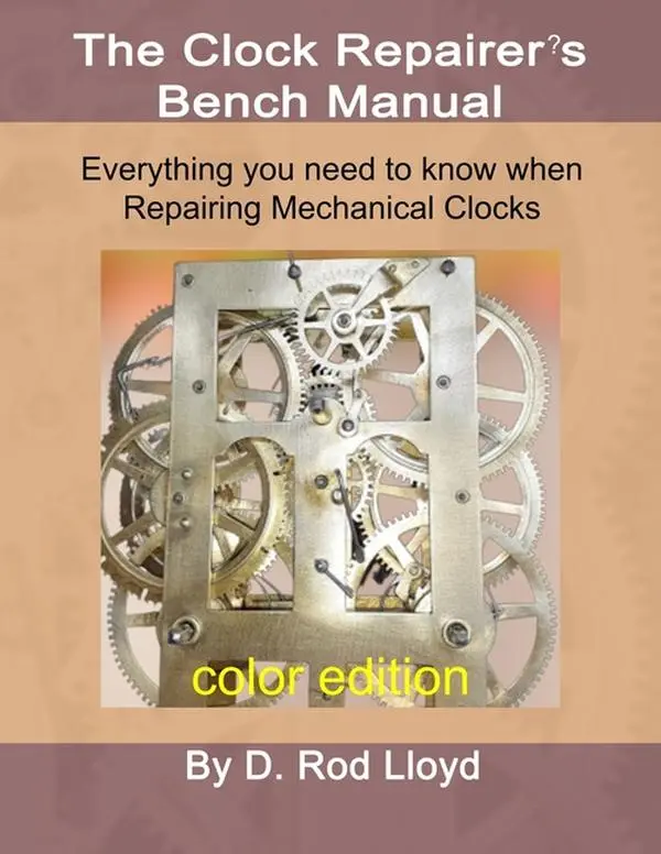 Clock Repairer's Bench Manual: Everything you need to know When Repairing Mechanical Clocks by D. Rod Lloyd (Paperback)
