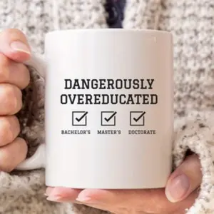 1pc, Doctorate Gift Dangerously Overeducated Mug, Phd Graduation Gift, Doctoral Degree Gift, Phd Coffee Mug, Doctorate Graduation Gift