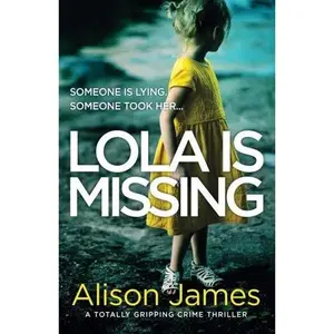 USED-Lola Is Missing: A totally gripping crime thriller (Detective Rachel Prince) by Alison James (Paperback)