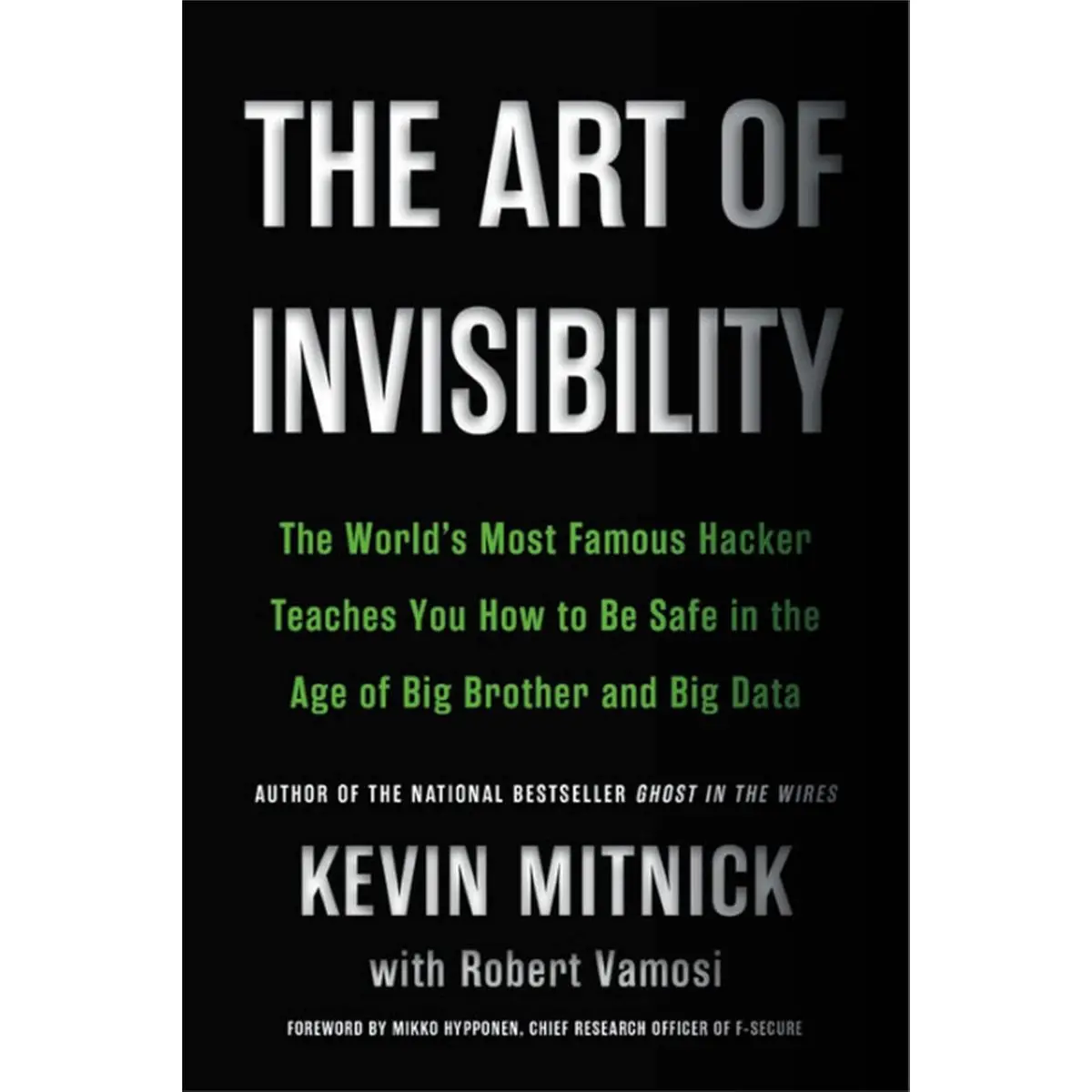 The Art of Invisibility: The World's Most Famous Hacker Teaches You How to Be Safe in the Age of Big Brother and Big Data Paperback – September 10, 2019
