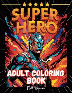 Superhero Adult Coloring Book: A Serene Escape! Amazing Single-sided pages to color, inspirational designs, swirls, patterns and much more