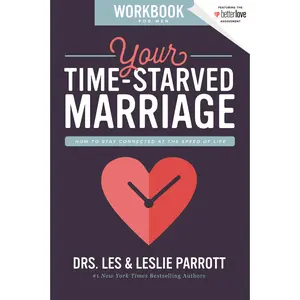 Your Time-Starved Marriage Workbook for Men: How to Stay Connected at the Speed of Life by Les and Leslie Parrott [Paperback Book]