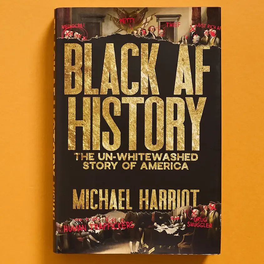 Black AF History Hardback Book by Michael Harriot, Office Stationery Gift, The Un-Whitewashed Story of America - Dive Into Our Nation's Real, Eye-Opening Essential Narrative