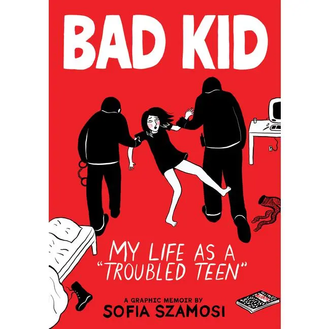 Bad Kid (a Graphic Memoir): My Life as a Troubled Teen by Sofia Szamosi (Hardcover)