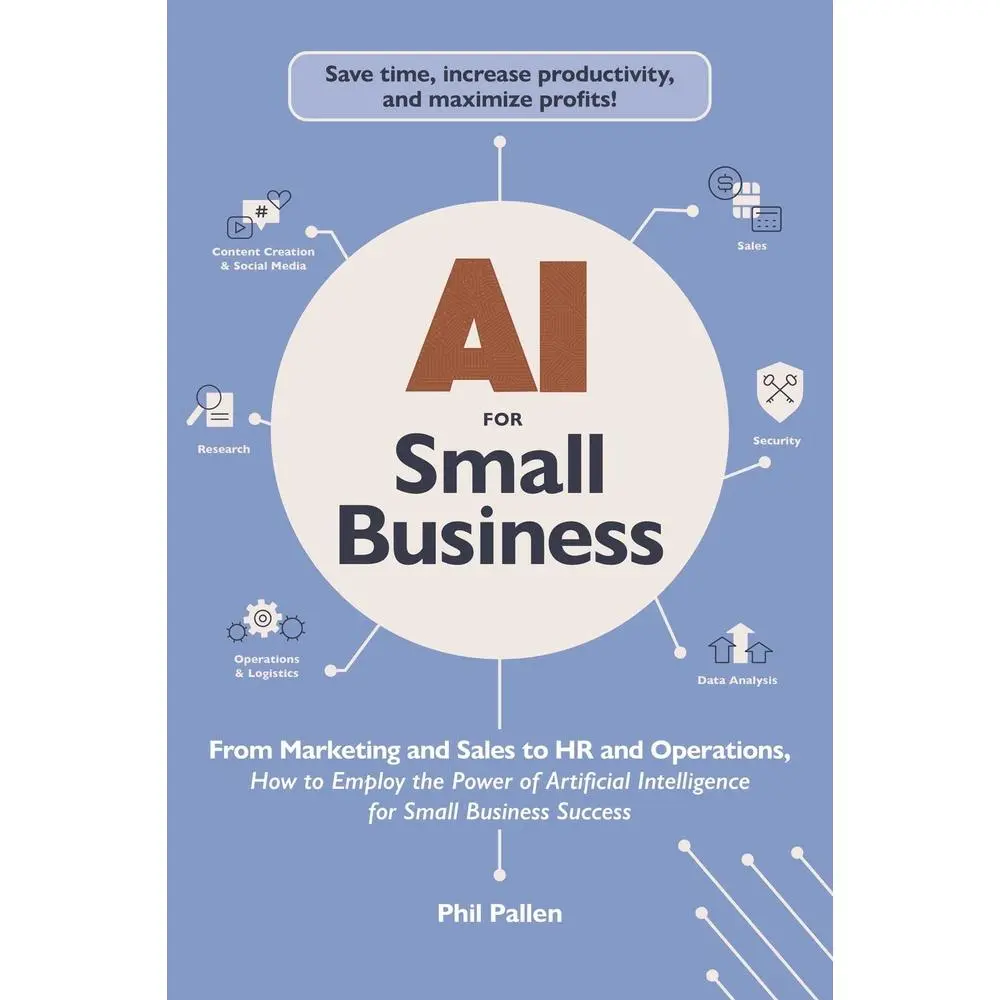 USED Book - AI for Small Business: A Tutorial to Build AI Expertise, Automate Tasks & Grow Businesses via Marketing, Sales, HR & Operations by Phil Pallen (English Paperback), Adams Media Corporation