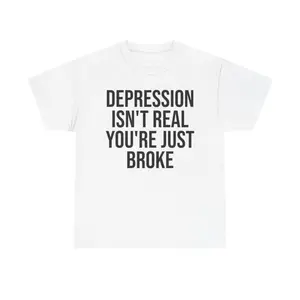 DEPRESSION ISN'T REAL SHIRT - Casual Classic Cotton Fashion Menswear Tee Streetwear Unisex Top Tshirt