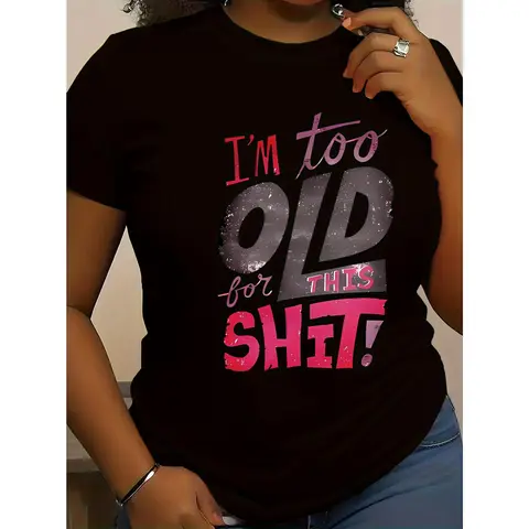 Women's "I'm Too Old for This Shit!" Graphic T-Shirt - Bold Letter Print with Pink & Purple Accents, Black Casual Round Neck Short Sleeve Top, Machine Washable Spring Summer Tee - Funny Sarcastic Gift for Women