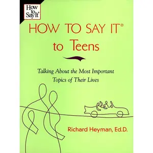 USED-How To Say It to Teens: Talking About the Most Important Topics of Their Lives by Heyman, Richard (Paperback)