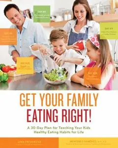 USED-Get Your Family Eating Right: A 30-day Plan for Teaching Your Kids Healthy Eating Habits for Life by Lynn Fredericks (Paperback)