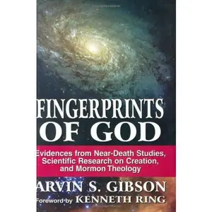 USED-Fingerprints of God: Evidences from Near-Death Studies, Scientific Research on Creation & Mormon Theology by Arvin S. Gibson (Hardcover)