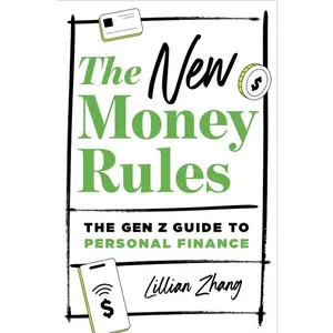 The New Money Rules: The Gen Z Guide to Personal Finance -- Lillian Zhang - Paperback