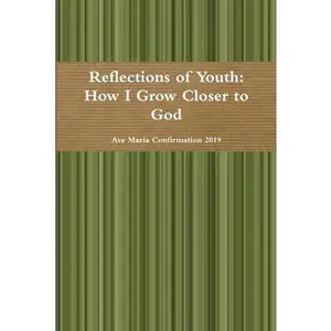 USED-Reflections of Youth: How I Grow Closer to God by Confirmation 2019, Ave Maria (Paperback)