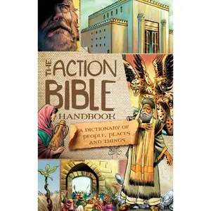 The Action Bible Handbook: A Dictionary of People, Places, and Things Hardcover – March 1, 2013