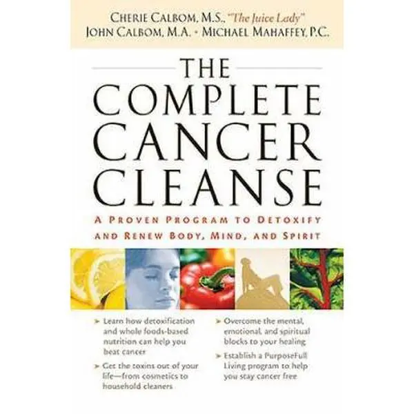 USED Book - THE COMPLETE CANCER CLEANSE: A Proven Program to Detoxify and Renew Body, Mind, and Spirit by Cherie Calbom (Hardcover) - english