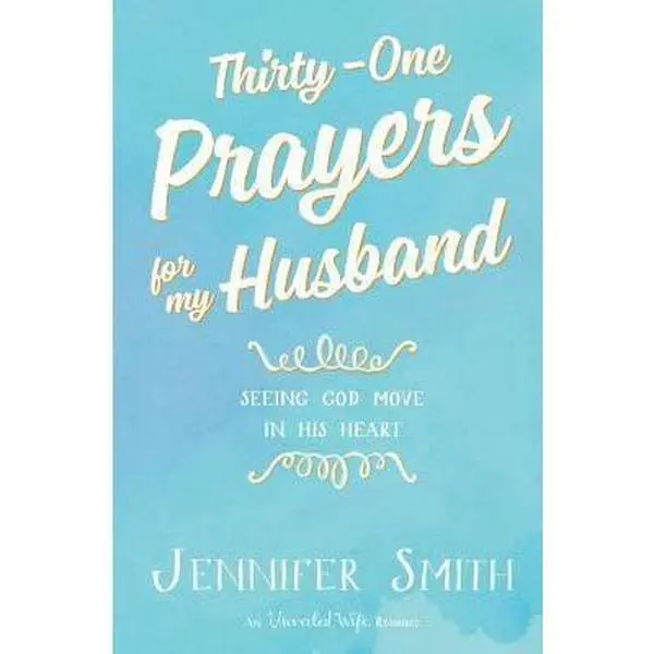 USED Book - Thirty-One Prayers for My Husband: Seeing God Move in His Heart by Jennifer Smith (Paperback) - english