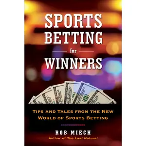USED-Sports Betting for Winners: Tips and Tales from the New World of Sports Betting by Miech, Rob (Paperback)