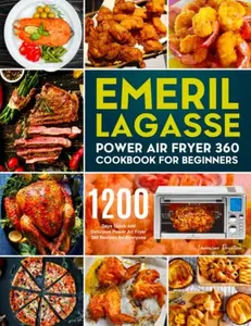 USED-Emeril Lagasse Power Air Fryer 360 Cookbook for Beginners: 1200 Days Quick and Delicious Power Air Fryer 360 Recipes for Everyone by Braxton, Lorraine (Paperback)