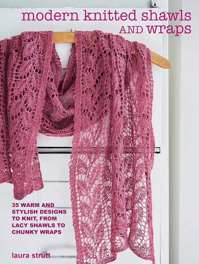 Modern Shawls & Wraps Knitting Pattern Book: 35 Designs from Lacy to Chunky, Featuring Cable, Textured Triangles, and Overlapping Waves for Knitters
