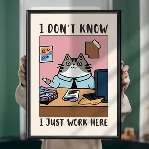 Funny Cat Office Poster: I Don't Know, I Just Work Here - Workplace Humor