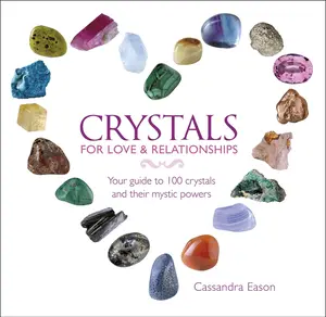 USED-Crystals for Love and Relationships: Your Guide to 100 Crystals and Their Mystic Powers by Eason, Cassandra (Hardcover)