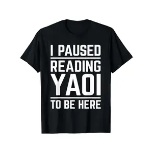 'I Paused Reading Yaoi' Graphic TeeCasual T-Shirt for Men&Women,Perfect Gift for Friends or Readers,Menswear Outfit. men gifts.