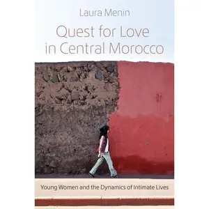 USED-Quest for Love in Central Morocco: Young Women and the Dynamics of Intimate Lives by Menin, Laura (Paperback)